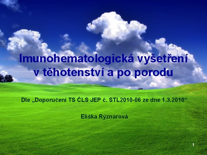 Imunohematologická vyšetření v těhotenství a po porodu Dle „Doporučení TS ČLS JEP č. STL