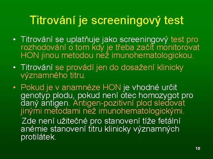 Titrování je screeningový test • Titrování se uplatňuje jako screeningový test pro rozhodování o