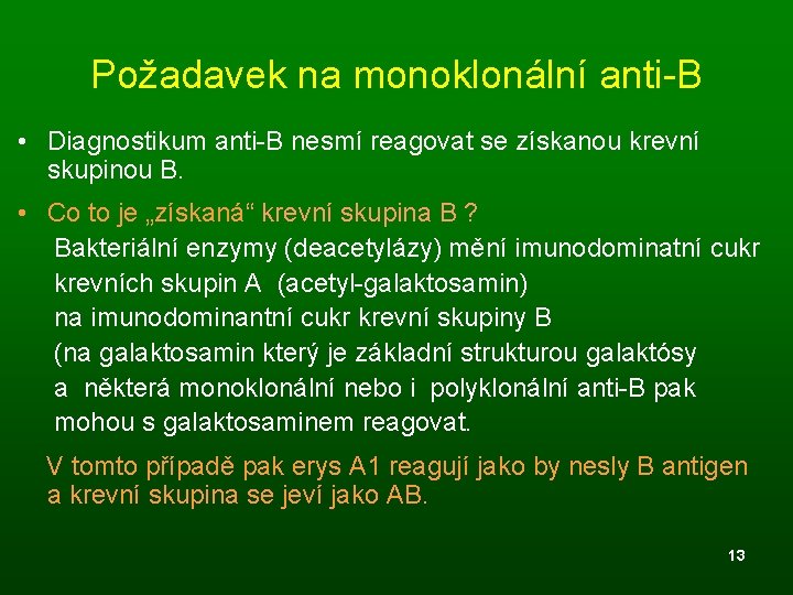 Požadavek na monoklonální anti-B • Diagnostikum anti-B nesmí reagovat se získanou krevní skupinou B.