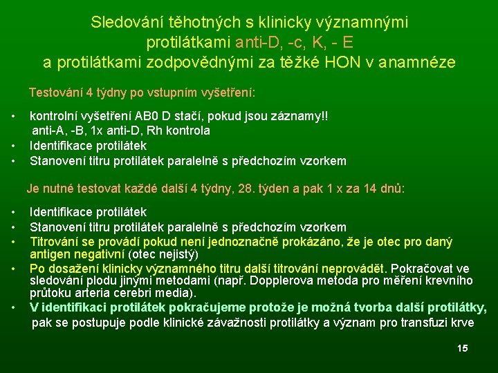 Sledování těhotných s klinicky významnými protilátkami anti-D, -c, K, - E a protilátkami zodpovědnými