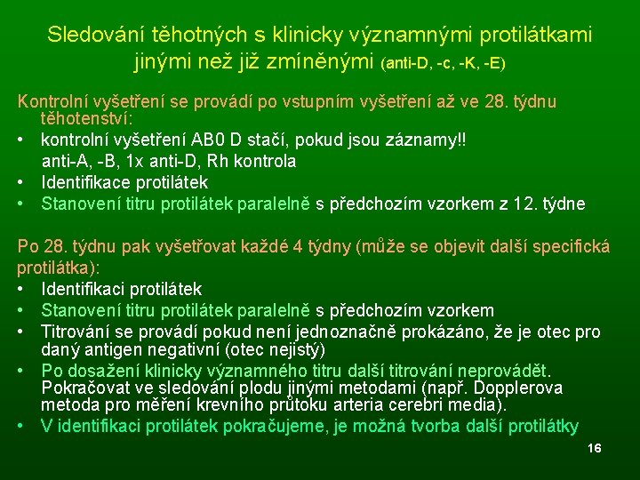 Sledování těhotných s klinicky významnými protilátkami jinými než již zmíněnými (anti-D, -c, -K, -E)