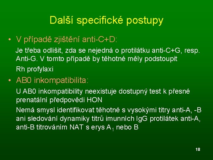 Další specifické postupy • V případě zjištění anti-C+D: Je třeba odlišit, zda se nejedná