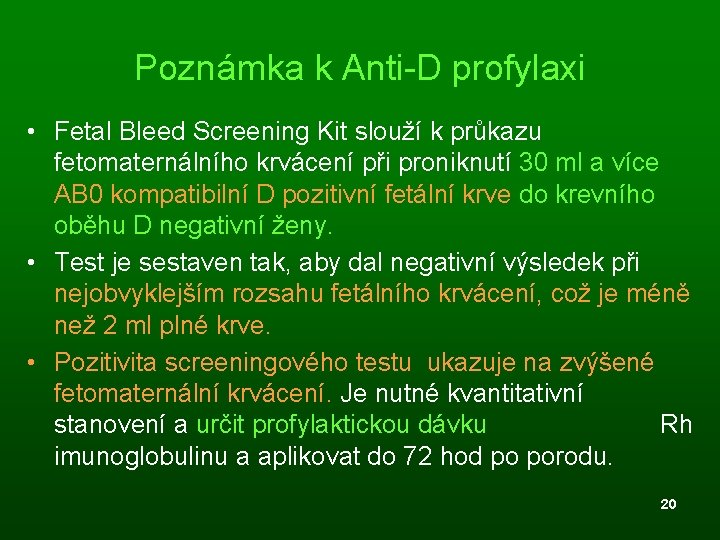 Poznámka k Anti-D profylaxi • Fetal Bleed Screening Kit slouží k průkazu fetomaternálního krvácení