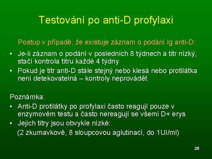 Testování po anti-D profylaxi Postup v případě, že existuje záznam o podání Ig anti-D: