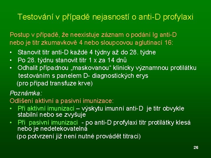 Testování v případě nejasností o anti-D profylaxi Postup v případě, že neexistuje záznam o