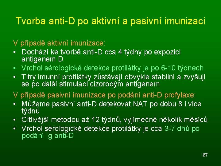 Tvorba anti-D po aktivní a pasivní imunizaci V případě aktivní imunizace: • Dochází ke