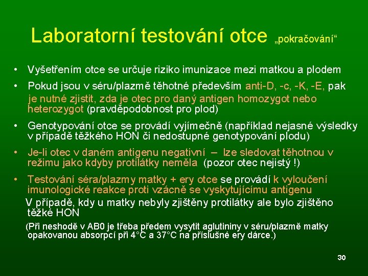 Laboratorní testování otce „pokračování“ • Vyšetřením otce se určuje riziko imunizace mezi matkou a