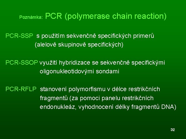 Poznámka: PCR (polymerase chain reaction) PCR-SSP s použitím sekvenčně specifických primerů (alelově skupinově specifických)