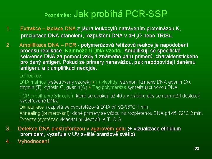 Poznámka: Jak probíhá PCR-SSP 1. Extrakce – izolace DNA z jádra leukocytů natrávením proteinázou