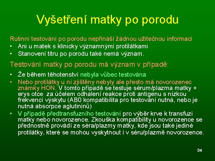 Vyšetření matky po porodu Rutinní testování po porodu nepřináší žádnou užitečnou informaci • Ani