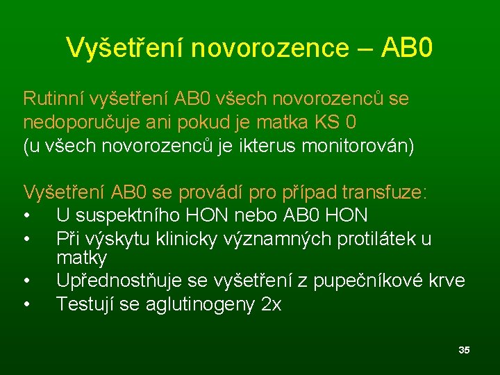 Vyšetření novorozence – AB 0 Rutinní vyšetření AB 0 všech novorozenců se nedoporučuje ani