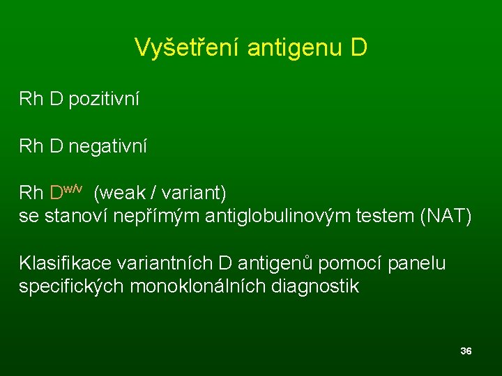 Vyšetření antigenu D Rh D pozitivní Rh D negativní Rh Dw/v (weak / variant)