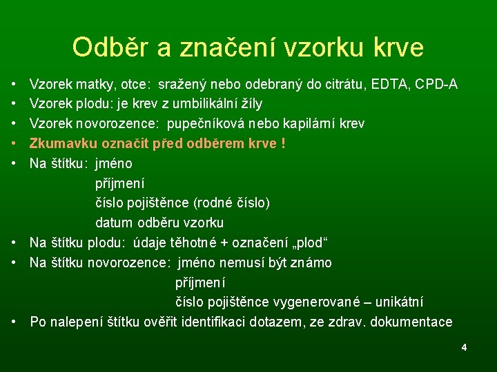 Odběr a značení vzorku krve • Vzorek matky, otce: sražený nebo odebraný do citrátu,