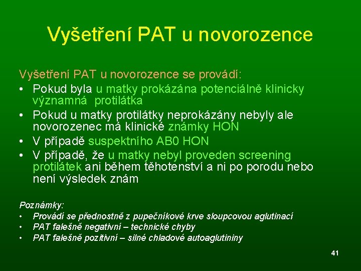 Vyšetření PAT u novorozence se provádí: • Pokud byla u matky prokázána potenciálně klinicky