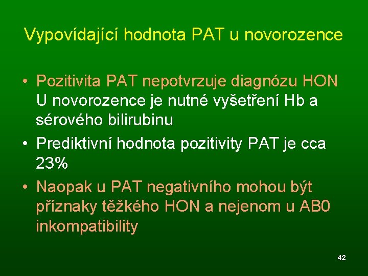 Vypovídající hodnota PAT u novorozence • Pozitivita PAT nepotvrzuje diagnózu HON U novorozence je