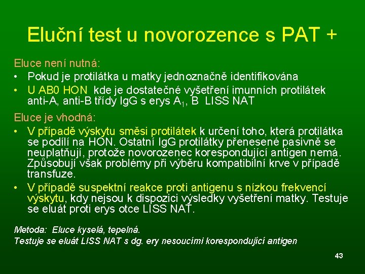 Eluční test u novorozence s PAT + Eluce není nutná: • Pokud je protilátka