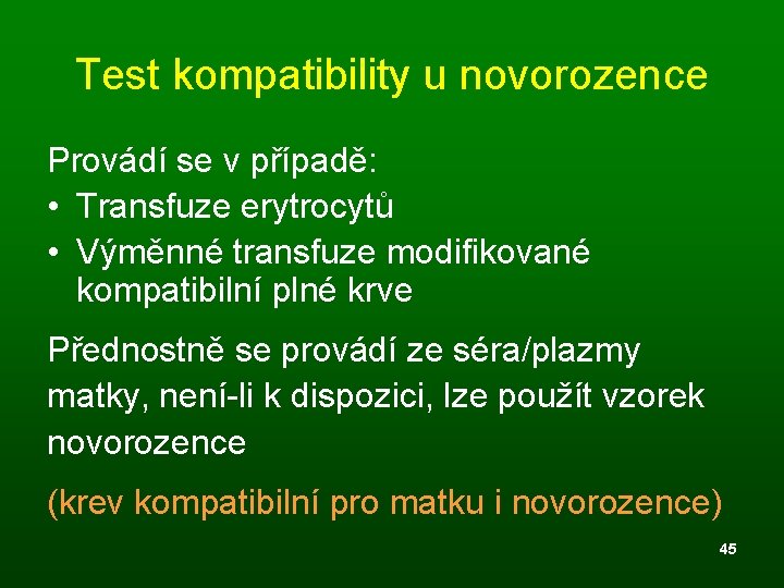 Test kompatibility u novorozence Provádí se v případě: • Transfuze erytrocytů • Výměnné transfuze