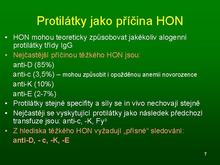 Protilátky jako příčina HON • HON mohou teoreticky způsobovat jakékoliv alogenní protilátky třídy Ig.