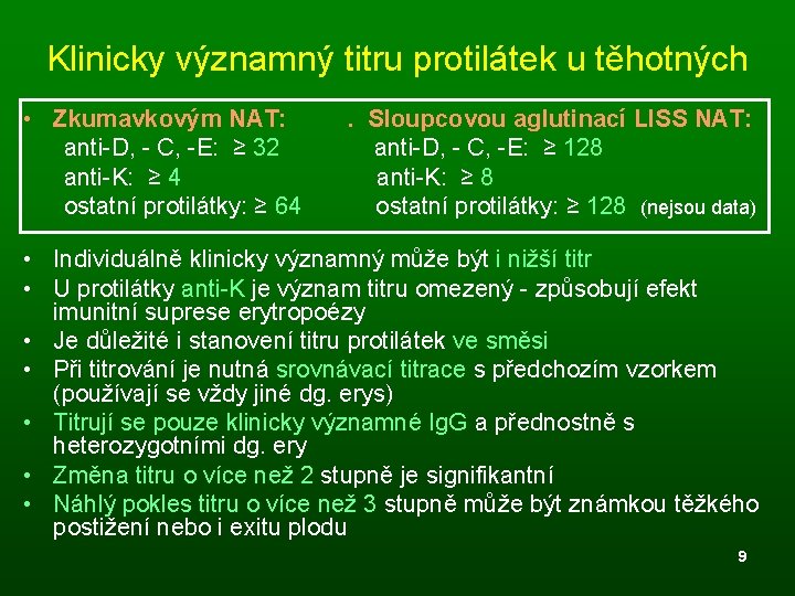 Klinicky významný titru protilátek u těhotných • Zkumavkovým NAT: . Sloupcovou aglutinací LISS NAT: