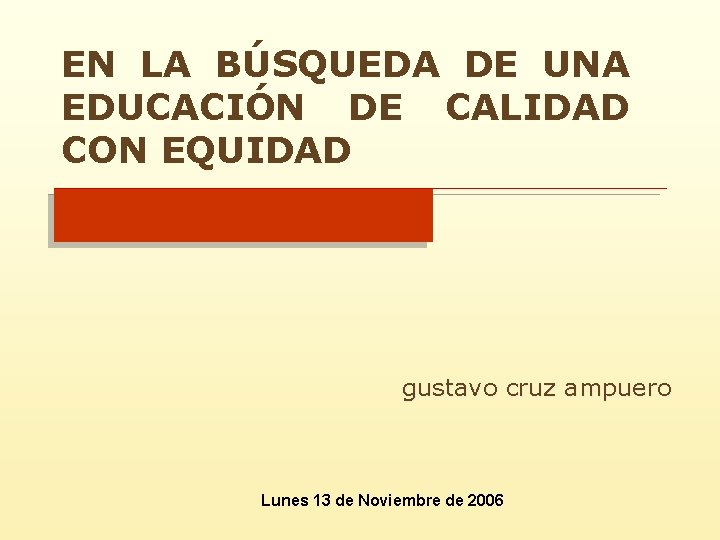 EN LA BÚSQUEDA DE UNA EDUCACIÓN DE CALIDAD CON EQUIDAD gustavo cruz ampuero Lunes