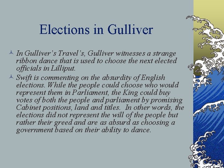 Elections in Gulliver © In Gulliver’s Travel’s, Gulliver witnesses a strange ribbon dance that