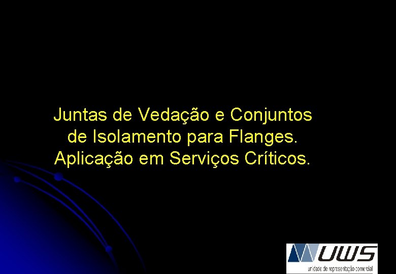 Juntas de Vedação e Conjuntos de Isolamento para Flanges. Aplicação em Serviços Críticos. 