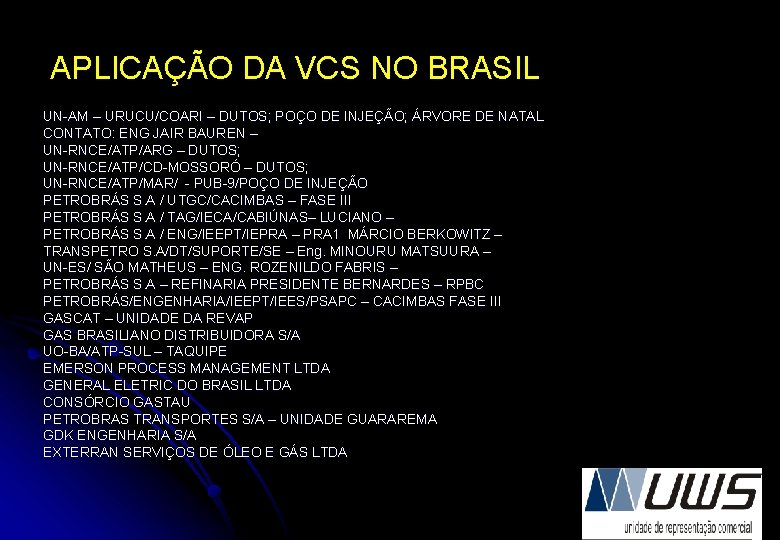 APLICAÇÃO DA VCS NO BRASIL UN-AM – URUCU/COARI – DUTOS; POÇO DE INJEÇÃO; ÁRVORE