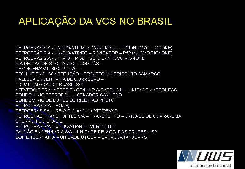 APLICAÇÃO DA VCS NO BRASIL PETROBRÁS S. A / UN-RIO/ATP MLS-MARLIN SUL – P