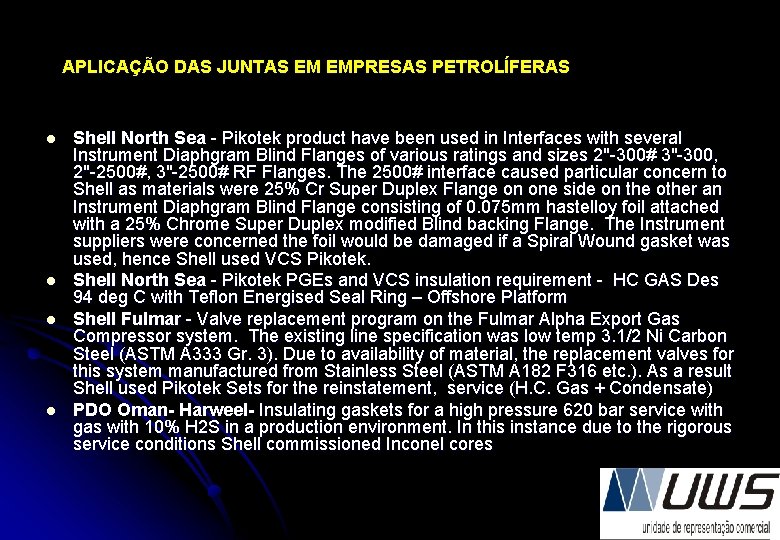 APLICAÇÃO DAS JUNTAS EM EMPRESAS PETROLÍFERAS l l Shell North Sea - Pikotek product