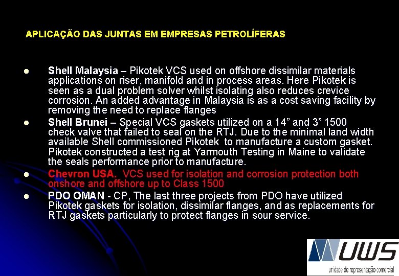 APLICAÇÃO DAS JUNTAS EM EMPRESAS PETROLÍFERAS l l Shell Malaysia – Pikotek VCS used