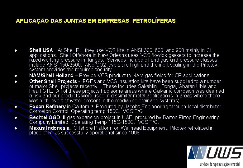 APLICAÇÃO DAS JUNTAS EM EMPRESAS PETROLÍFERAS l l l Shell USA - At Shell