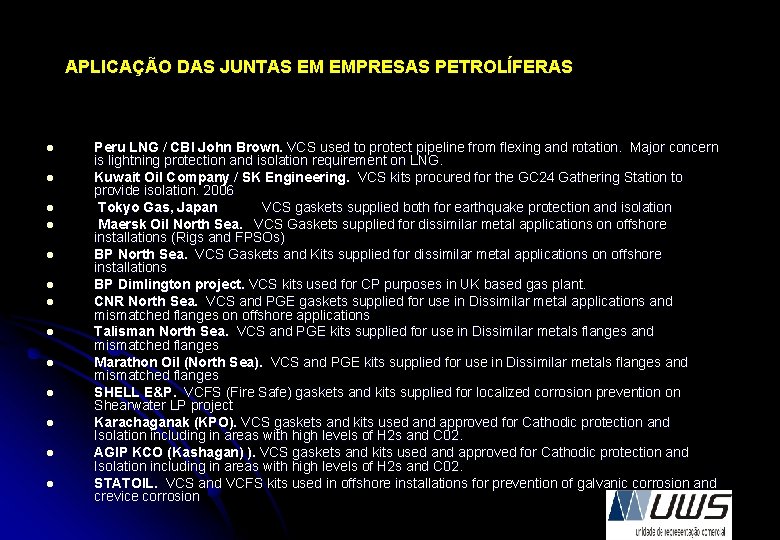 APLICAÇÃO DAS JUNTAS EM EMPRESAS PETROLÍFERAS l l l l Peru LNG / CBI