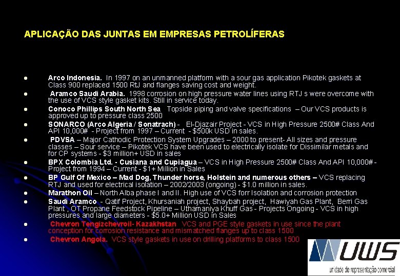 APLICAÇÃO DAS JUNTAS EM EMPRESAS PETROLÍFERAS l l l Arco Indonesia. In 1997 on
