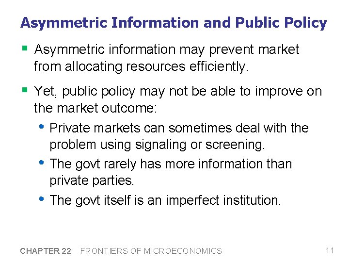 Asymmetric Information and Public Policy § Asymmetric information may prevent market from allocating resources