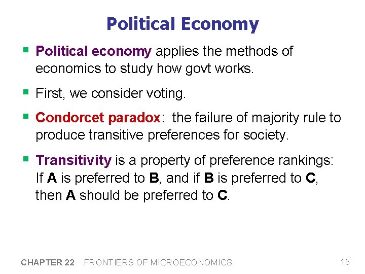 Political Economy § Political economy applies the methods of economics to study how govt