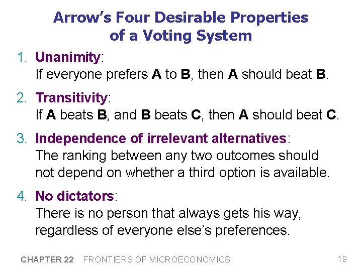 Arrow’s Four Desirable Properties of a Voting System 1. Unanimity: If everyone prefers A