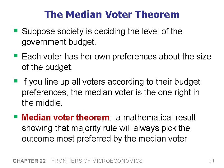 The Median Voter Theorem § Suppose society is deciding the level of the government