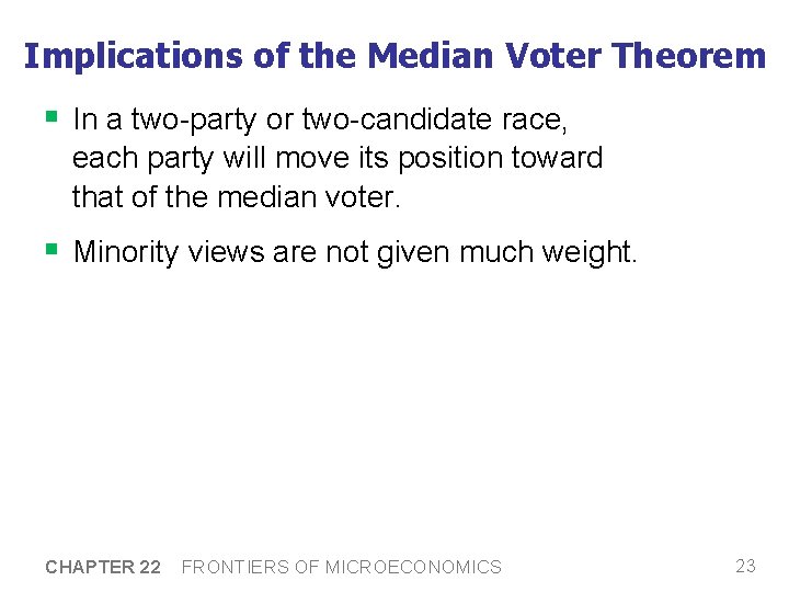 Implications of the Median Voter Theorem § In a two-party or two-candidate race, each