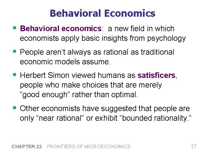 Behavioral Economics § Behavioral economics: a new field in which economists apply basic insights