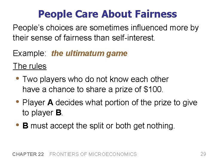 People Care About Fairness People’s choices are sometimes influenced more by their sense of