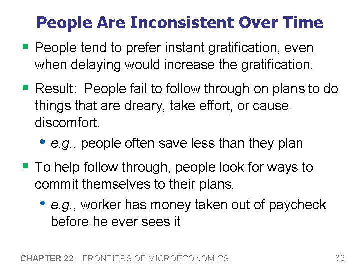 People Are Inconsistent Over Time § People tend to prefer instant gratification, even when