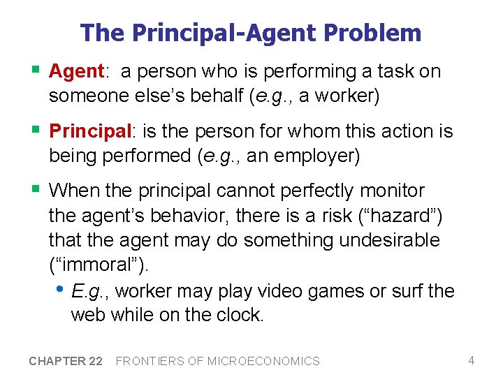 The Principal-Agent Problem § Agent: a person who is performing a task on someone
