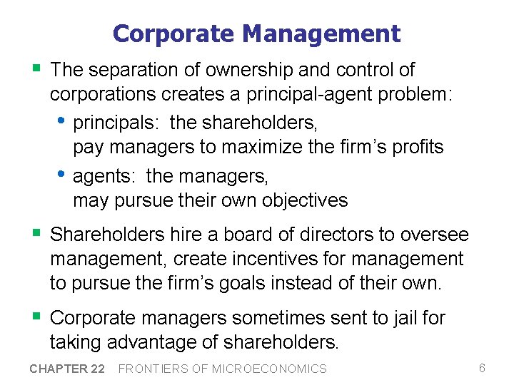 Corporate Management § The separation of ownership and control of corporations creates a principal-agent