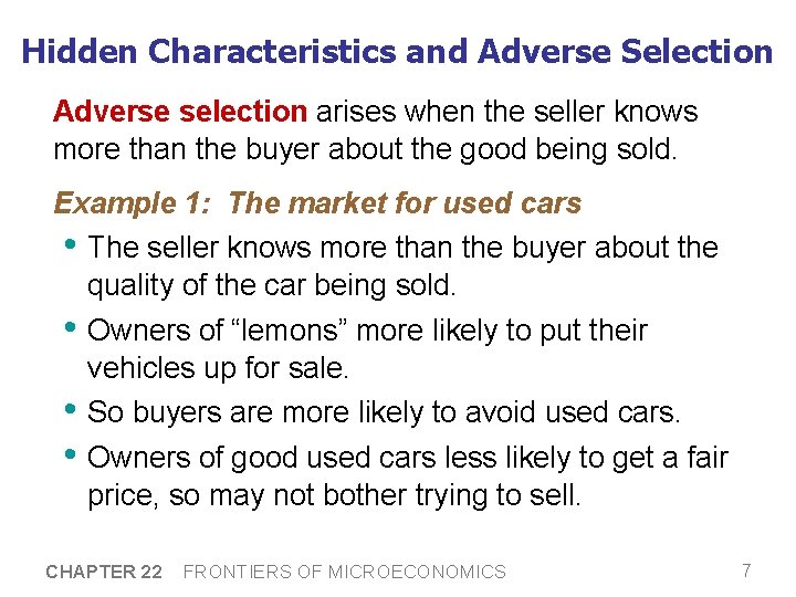 Hidden Characteristics and Adverse Selection Adverse selection arises when the seller knows more than