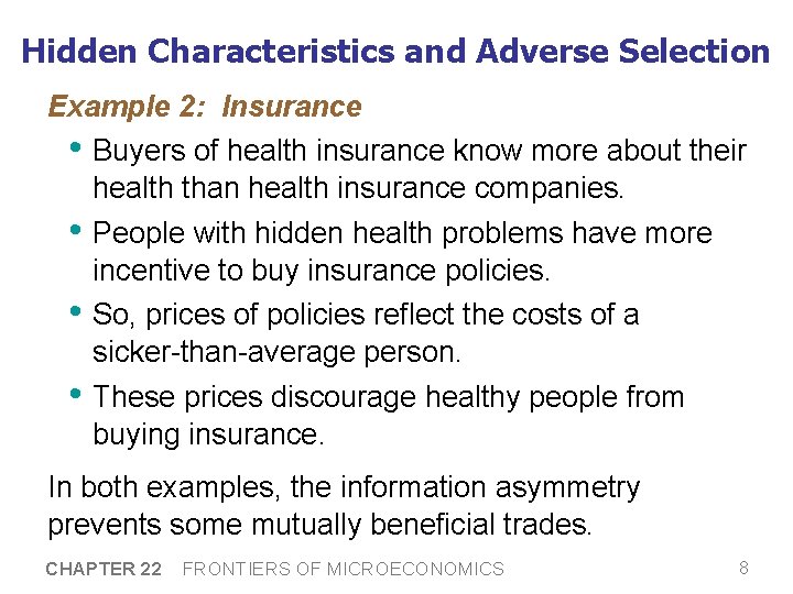 Hidden Characteristics and Adverse Selection Example 2: Insurance • Buyers of health insurance know
