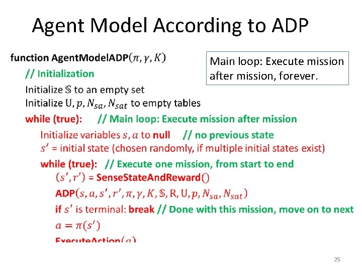 Agent Model According to ADP • Main loop: Execute mission after mission, forever. 25