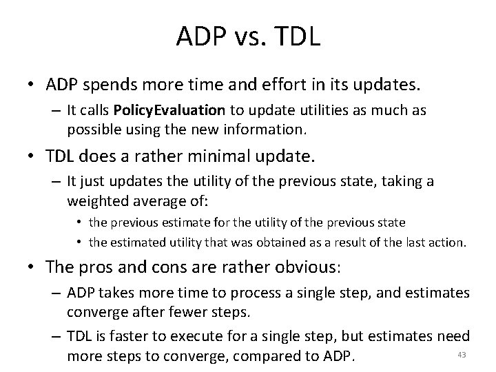 ADP vs. TDL • ADP spends more time and effort in its updates. –