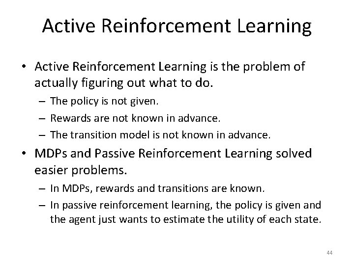 Active Reinforcement Learning • Active Reinforcement Learning is the problem of actually figuring out