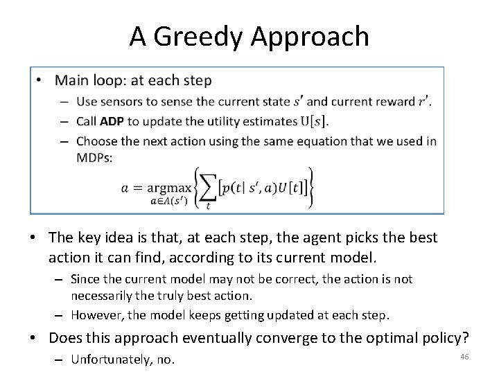 A Greedy Approach • The key idea is that, at each step, the agent