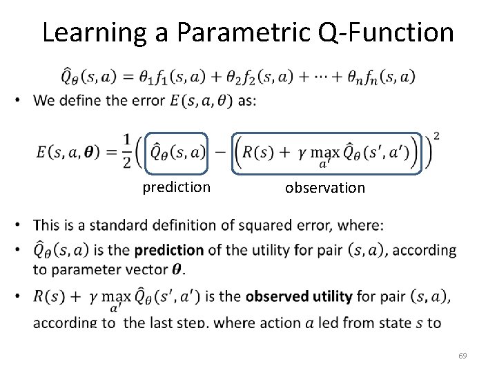 Learning a Parametric Q-Function • prediction observation 69 